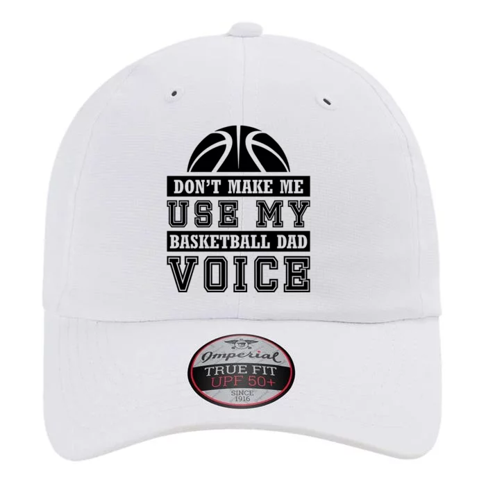 Basketball Funny Don't Make Me Use My Basketball Dad Voice The Original Performance Cap