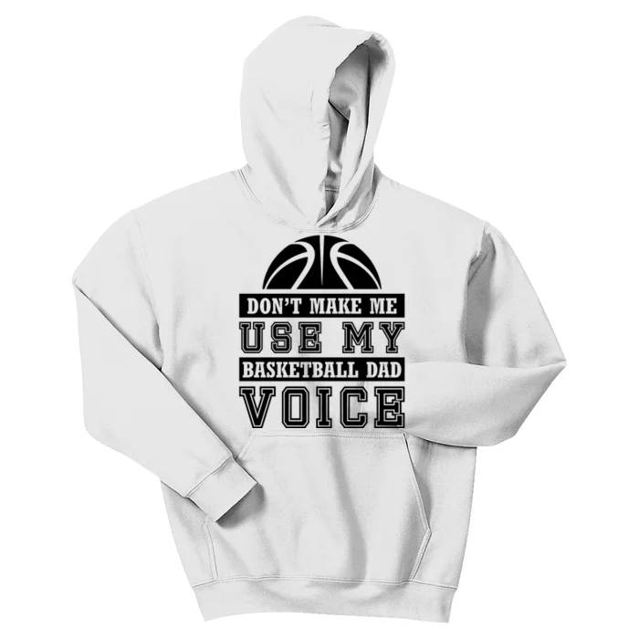 Basketball Funny Don't Make Me Use My Basketball Dad Voice Kids Hoodie