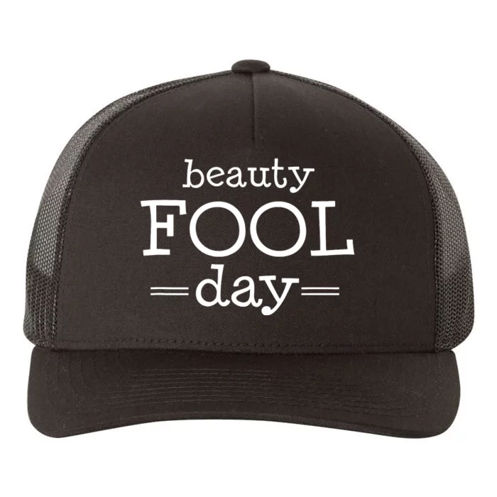 Beauty Fool Day April Fools Day Outfit April Fool Gift Yupoong Adult 5-Panel Trucker Hat