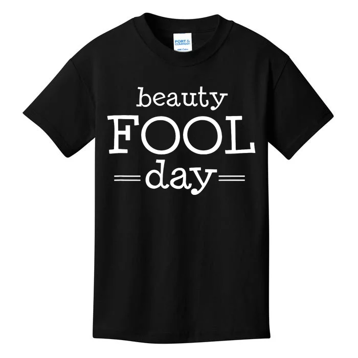 Beauty Fool Day April Fools Day Outfit April Fool Gift Kids T-Shirt