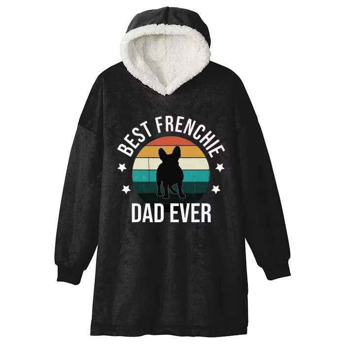 Best Frenchie Dad Ever French Bulldog Fathers Day Gift Idea Hooded Wearable Blanket