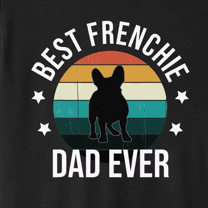 Best Frenchie Dad Ever French Bulldog Fathers Day Gift Idea ChromaSoft Performance T-Shirt