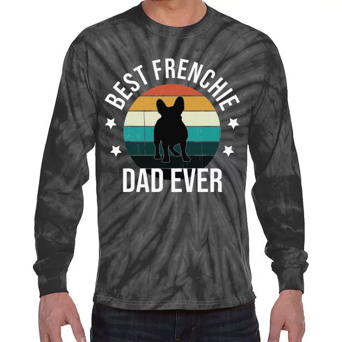 Best Frenchie Dad Ever French Bulldog Fathers Day Gift Idea Tie-Dye Long Sleeve Shirt