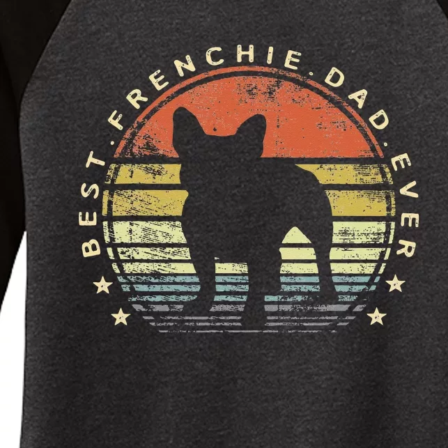 Best Frenchie Dad Ever Daddy French Bulldog Dog Lover Owner Women's Tri-Blend 3/4-Sleeve Raglan Shirt