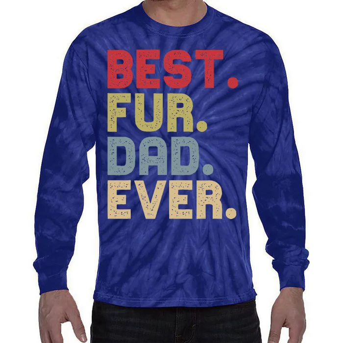 Best Fur Dad Ever For Cat Dog Dad Fathers Day Tie-Dye Long Sleeve Shirt