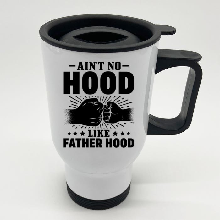 Best Father Dad Fathers Day Aint No Hood Like Fatherhood Gift Front & Back Stainless Steel Travel Mug