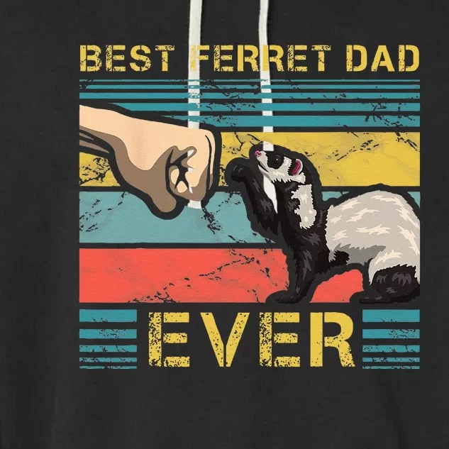 Best Ferret Dad Ever Fathers Day Animal Fatherhood Garment-Dyed Fleece Hoodie