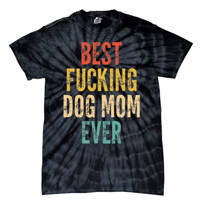 Best Fucking Dog Mom Tie-Dye T-Shirt