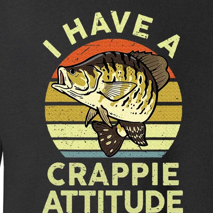 Bass Fish Dad I Have A Crappie Attitude Funny Papa Fishing Toddler Sweatshirt