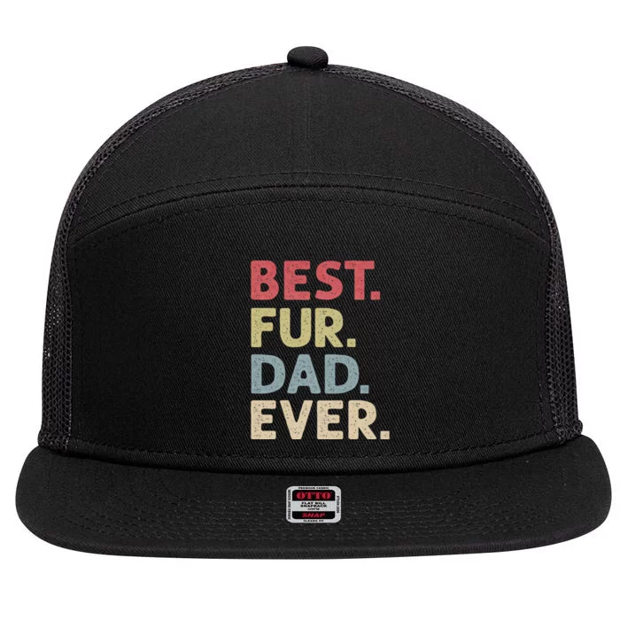 Best Fur Dad Ever Design For Cat Daddy Or Dog Father 7 Panel Mesh Trucker Snapback Hat