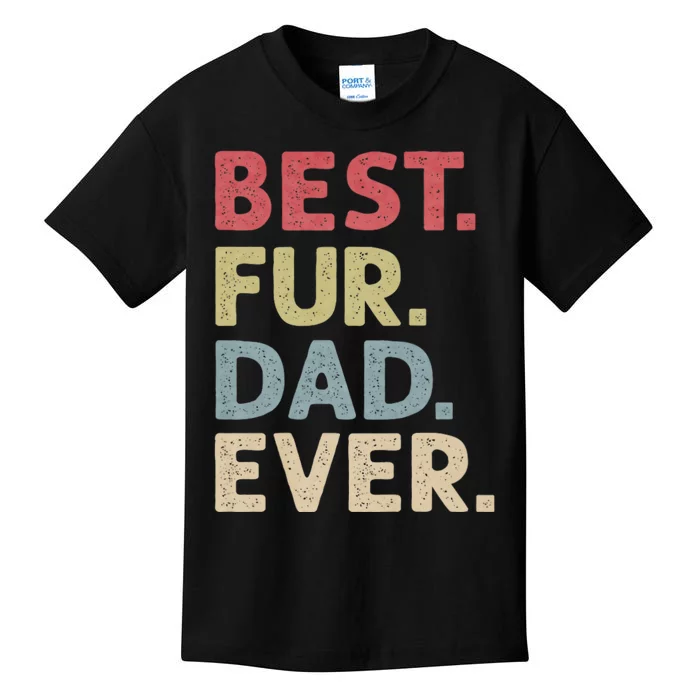 Best Fur Dad Ever Design For Cat Daddy Or Dog Father Kids T-Shirt