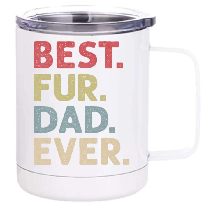 Best Fur Dad Ever Design For Cat Daddy Or Dog Father Front & Back 12oz Stainless Steel Tumbler Cup