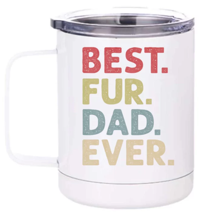 Best Fur Dad Ever Design For Cat Daddy Or Dog Father Front & Back 12oz Stainless Steel Tumbler Cup