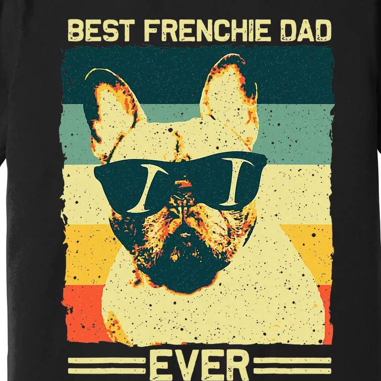 Best Frenchie Dad Design Father French Bulldog Lovers Premium T-Shirt