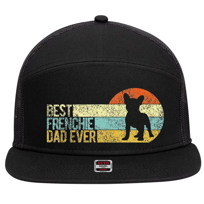 Best Frenchie Dad Ever Frenchie Papa French Bulldog Owner 7 Panel Mesh Trucker Snapback Hat