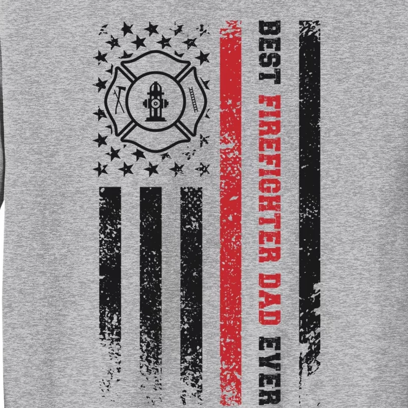 Best Firefighter Dad Ever Fire Dad Of A Firefighter Funny Gift Sweatshirt