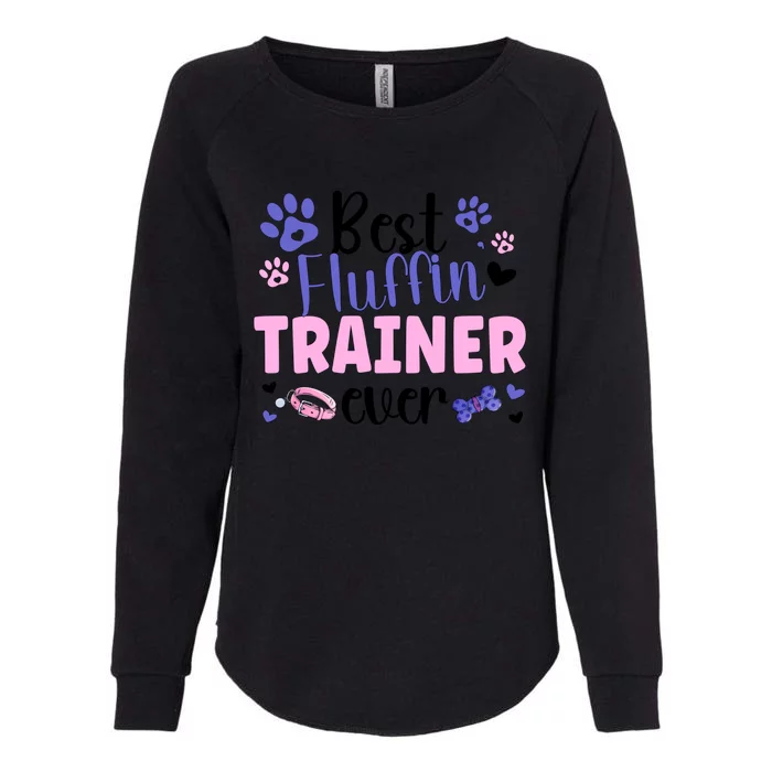 Best Fluffin' Dog Trainer Ever Dog Training Gift Womens California Wash Sweatshirt