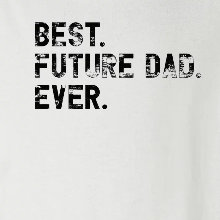 Best Future Dad Ever gifts for Funny Future Dad Toddler Long Sleeve Shirt