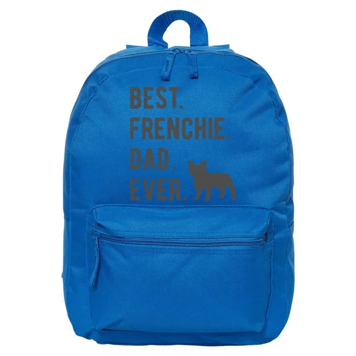 Best Frenchie Dad Ever Funny French Bulldog Lovers Dad Gift Funny Gift 16 in Basic Backpack