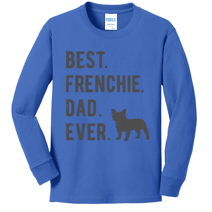 Best Frenchie Dad Ever Funny French Bulldog Lovers Dad Gift Funny Gift Kids Long Sleeve Shirt