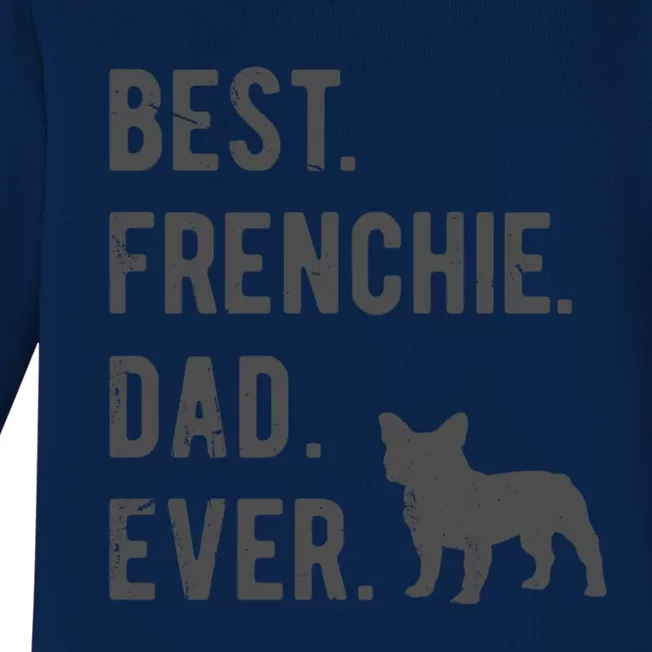 Best Frenchie Dad Ever Funny French Bulldog Lovers Dad Gift Funny Gift Baby Long Sleeve Bodysuit