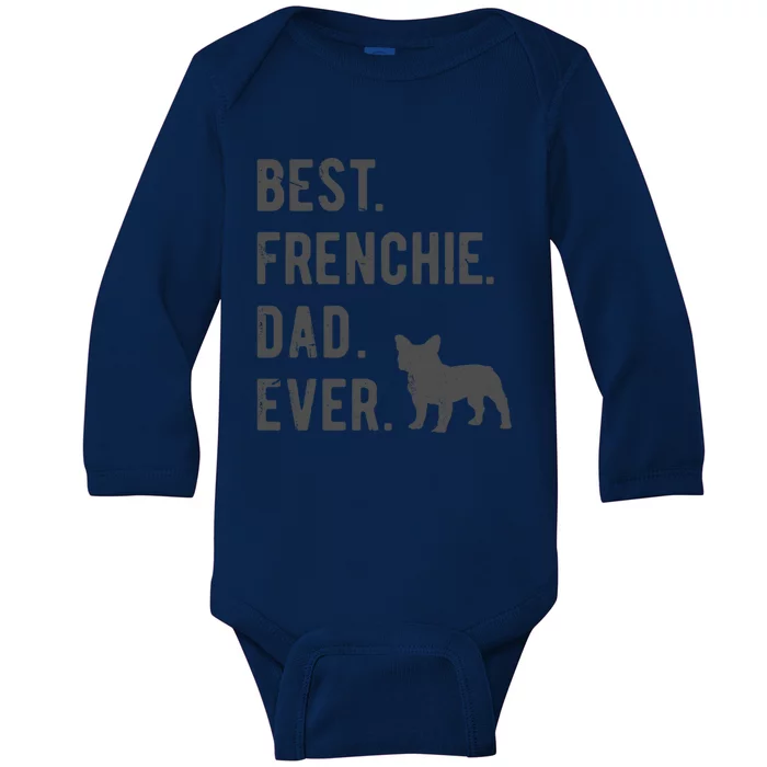 Best Frenchie Dad Ever Funny French Bulldog Lovers Dad Gift Funny Gift Baby Long Sleeve Bodysuit