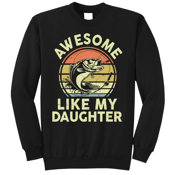 Bass Fish Dad Awesome Like My Daughter Funny Papa Fishing Tall Sweatshirt