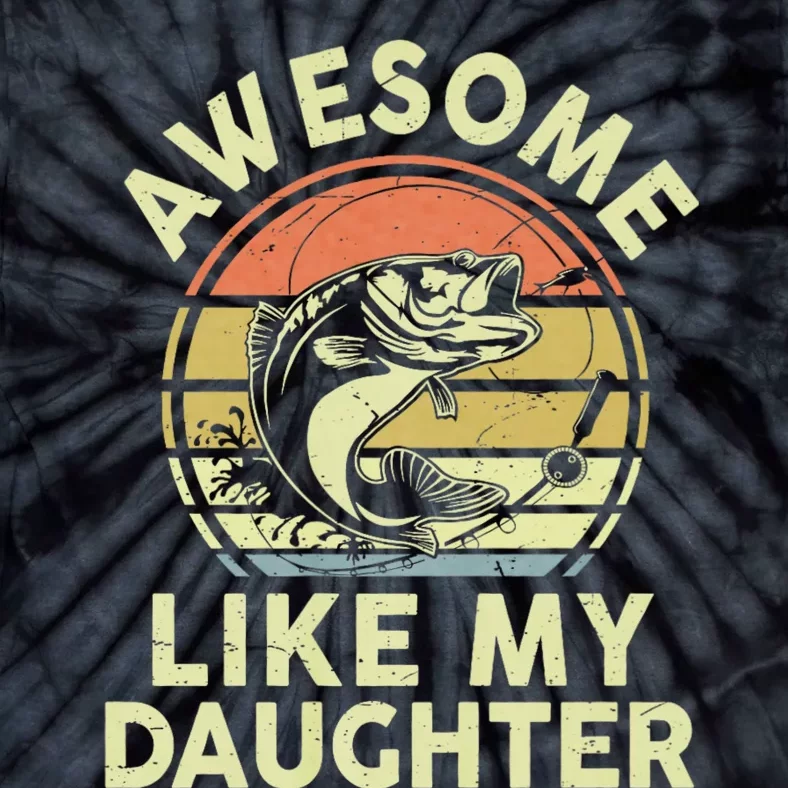 Bass Fish Dad Awesome Like My Daughter Funny Papa Fishing Tie-Dye T-Shirt