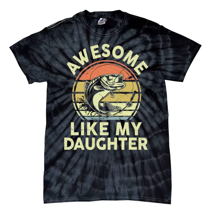 Bass Fish Dad Awesome Like My Daughter Funny Papa Fishing Tie-Dye T-Shirt