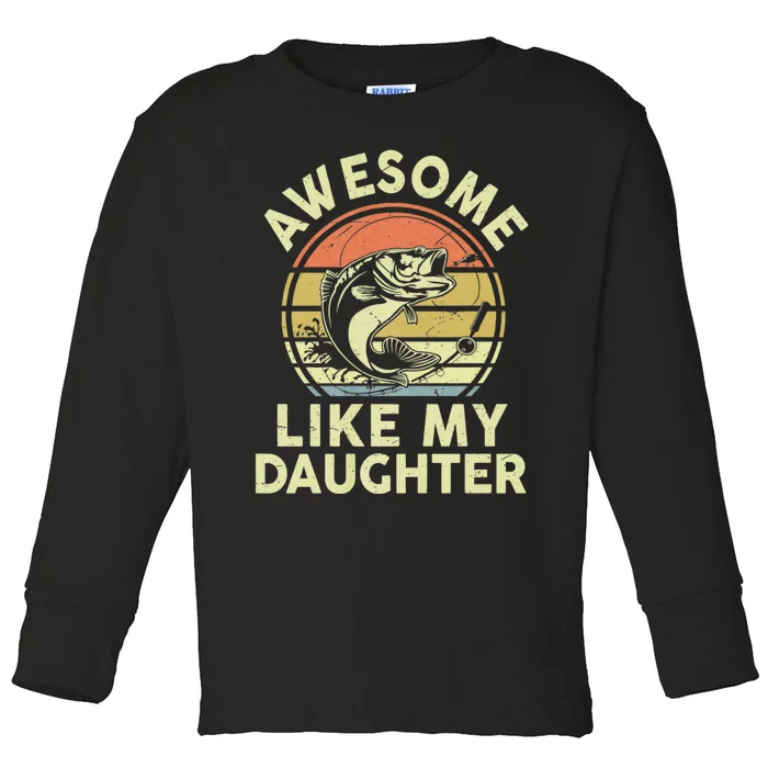 Bass Fish Dad Awesome Like My Daughter Funny Papa Fishing Toddler Long Sleeve Shirt