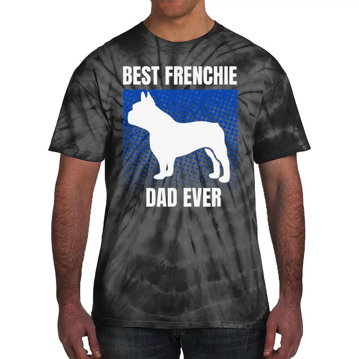 Best Frenchie Dad Ever French Bulldog Papa Lover Gift Tie-Dye T-Shirt