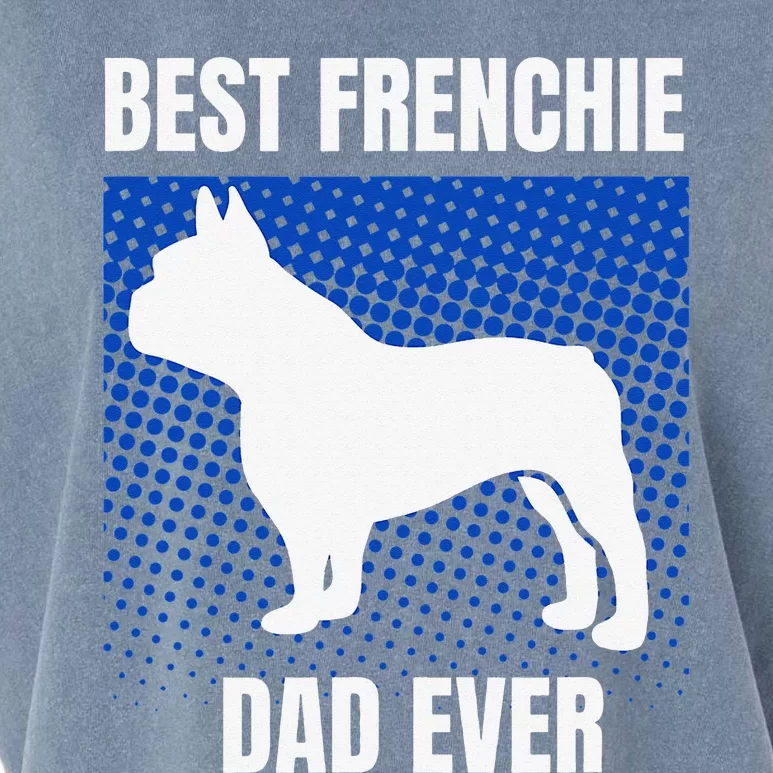 Best Frenchie Dad Ever French Bulldog Papa Lover Gift Garment-Dyed Women's Muscle Tee