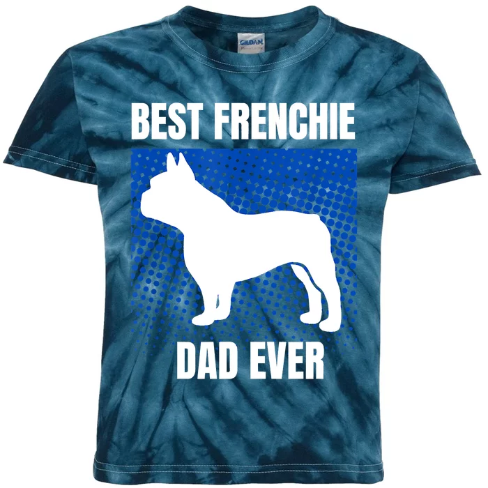 Best Frenchie Dad Ever French Bulldog Papa Lover Gift Kids Tie-Dye T-Shirt