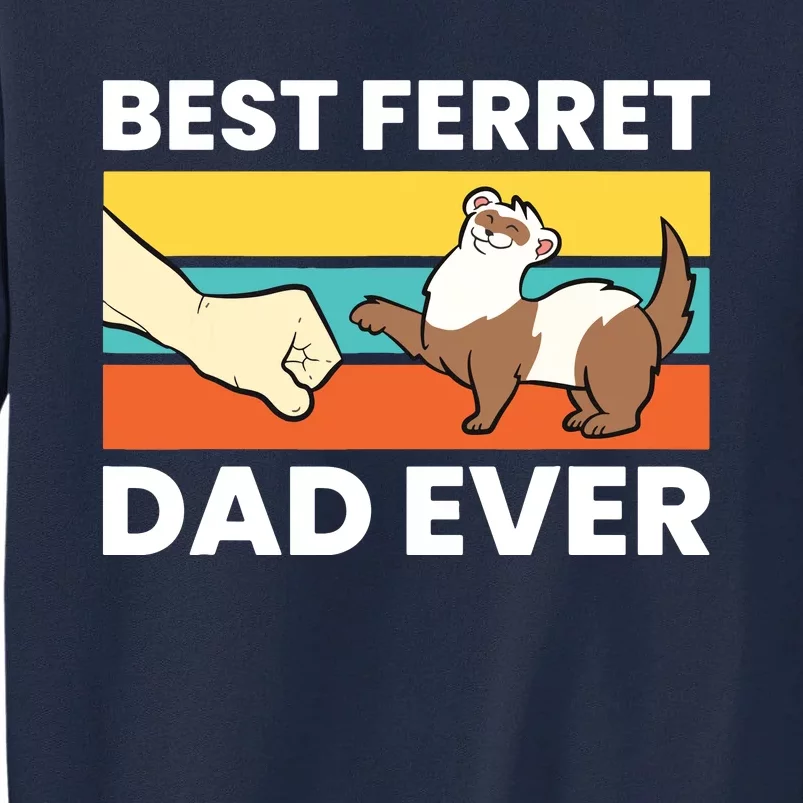 Best Ferret Dad Ever Tall Sweatshirt