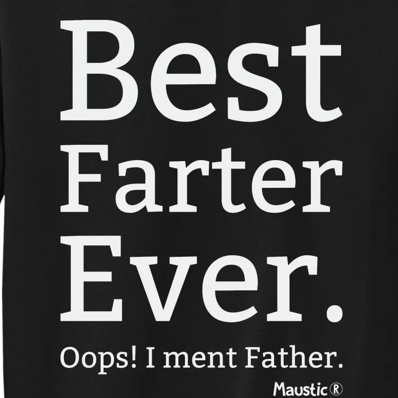 Best Farter Ever I Meant Father Father's Day Tall Sweatshirt