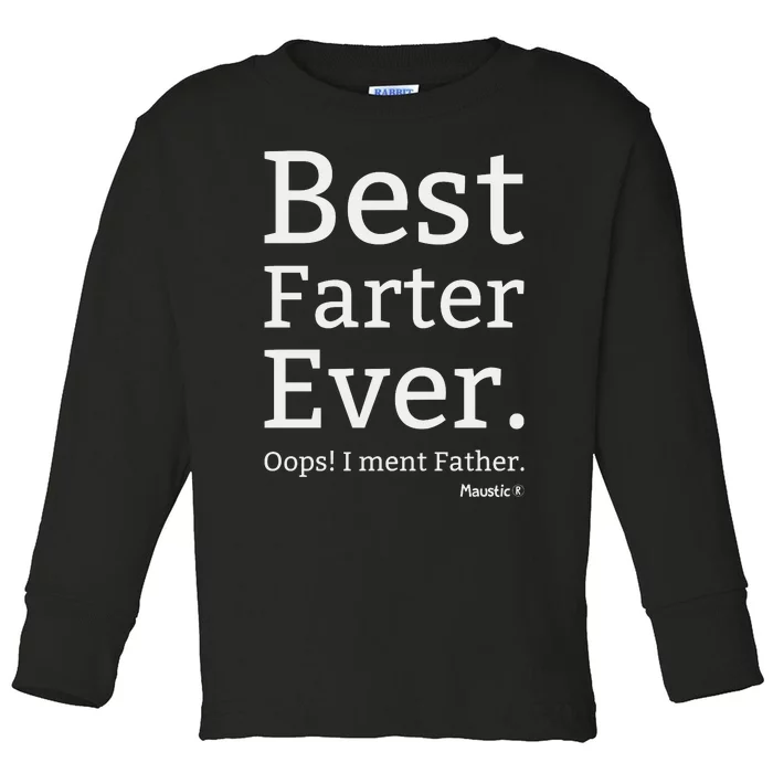 Best Farter Ever I Meant Father Father's Day Toddler Long Sleeve Shirt