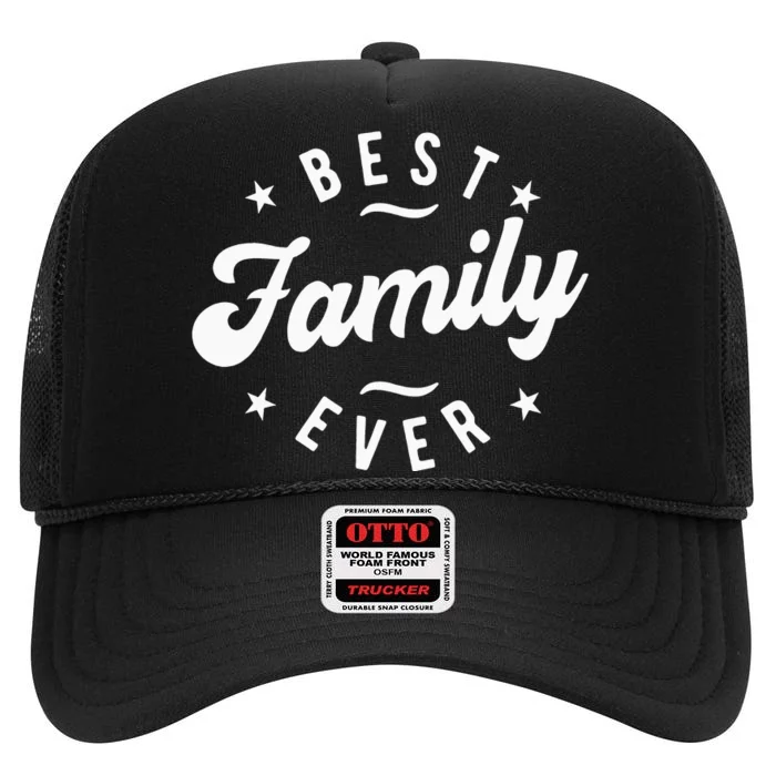 Best Family Ever High Crown Mesh Trucker Hat