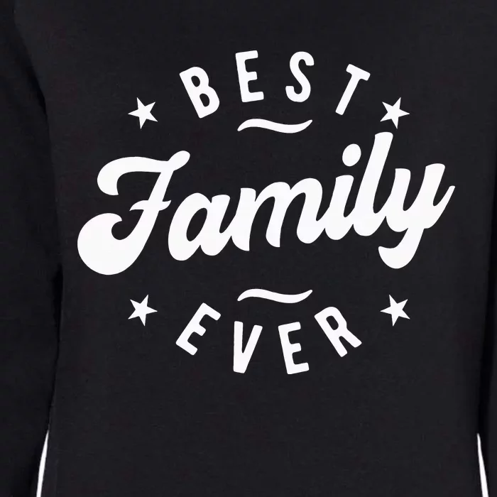 Best Family Ever Womens California Wash Sweatshirt