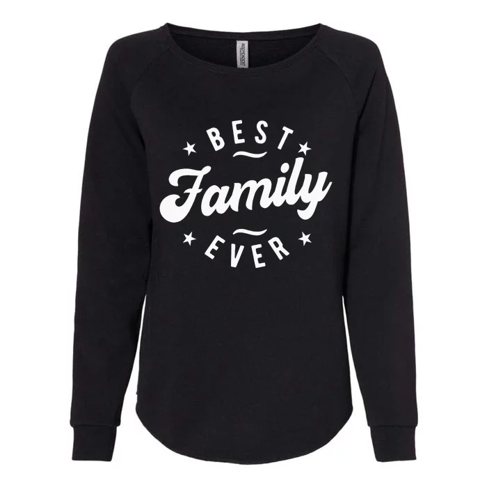 Best Family Ever Womens California Wash Sweatshirt