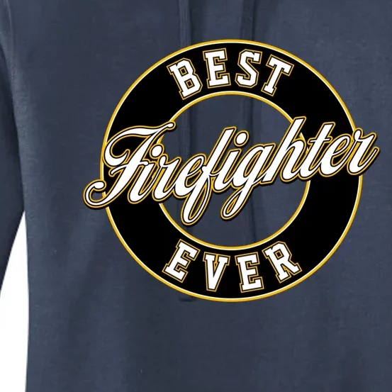 Best Firefighter Ever Gift And Women's Pullover Hoodie