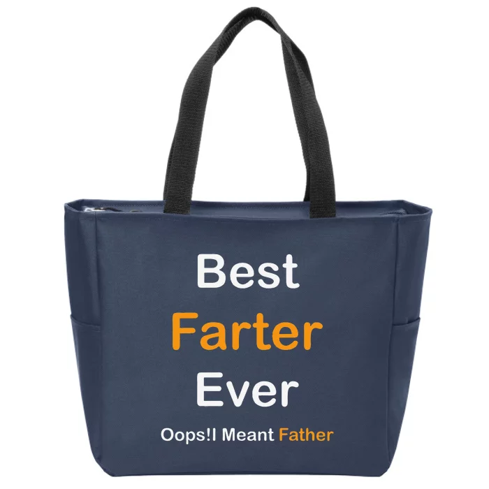 Best Farter Ever Oops I Meant Father  Fathers Day Zip Tote Bag