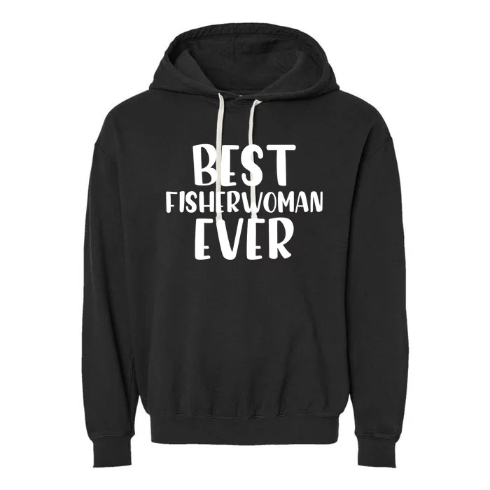 Best Fisher Ever Angler Fishing Daughter Fishing Mom Meaningful Gift Garment-Dyed Fleece Hoodie