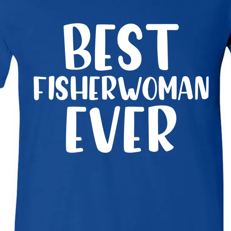 Best Fisher Ever Angler Fishing Daughter Fishing Mom Meaningful Gift V-Neck T-Shirt