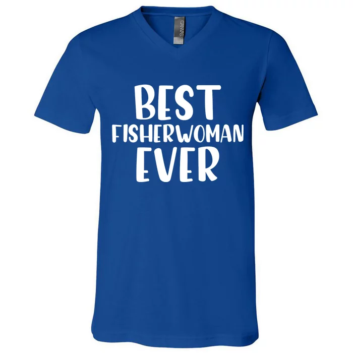 Best Fisher Ever Angler Fishing Daughter Fishing Mom Meaningful Gift V-Neck T-Shirt