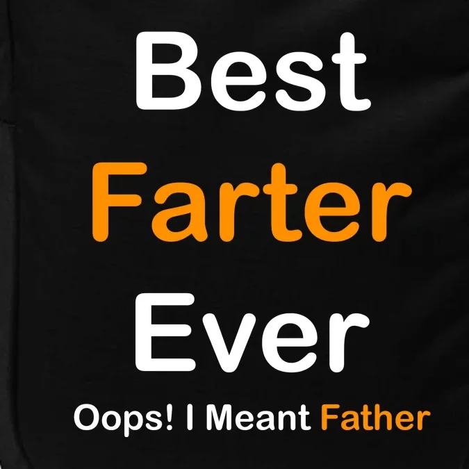 Best Farter Ever Oops I Meant Father Funny Dad Gift Impact Tech Backpack