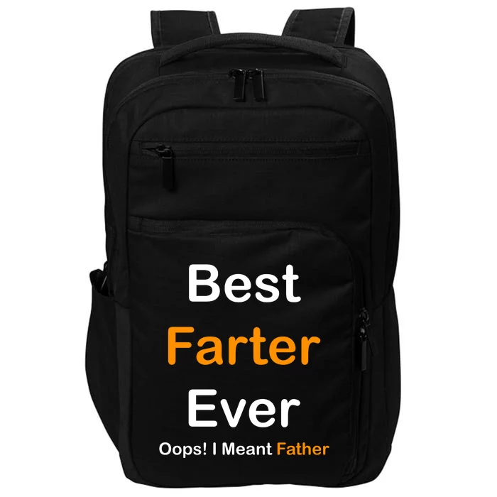 Best Farter Ever Oops I Meant Father Funny Dad Gift Impact Tech Backpack