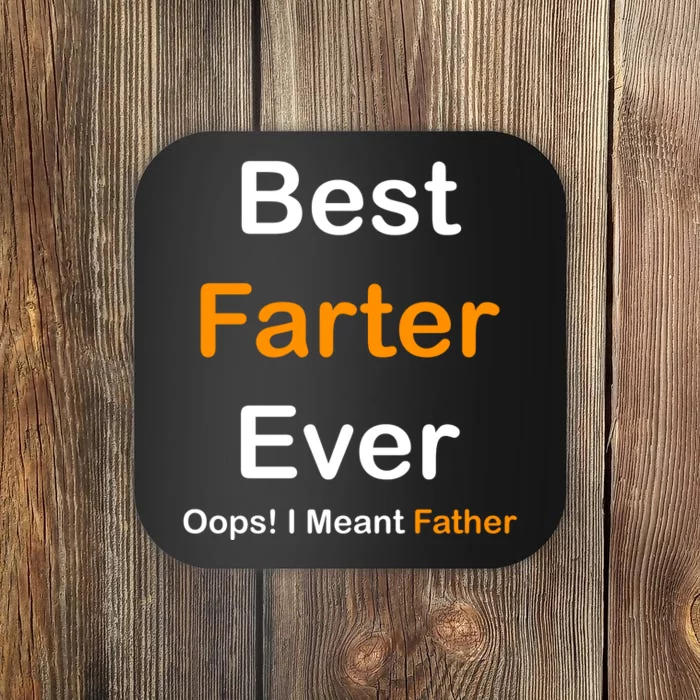 Best Farter Ever Oops I Meant Father Funny Dad Gift Coaster