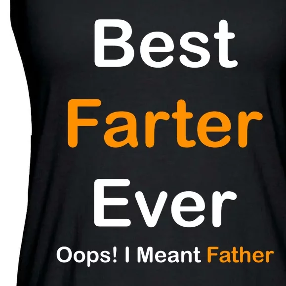 Best Farter Ever Oops I Meant Father Funny Dad Gift Ladies Essential Flowy Tank