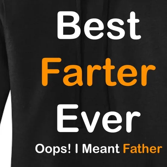 Best Farter Ever Oops I Meant Father Funny Dad Gift Women's Pullover Hoodie