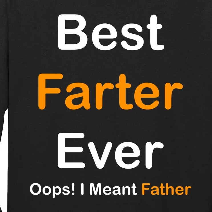 Best Farter Ever Oops I Meant Father Funny Dad Gift Tall Long Sleeve T-Shirt